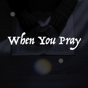 When You Pray - Prayer of Faith
