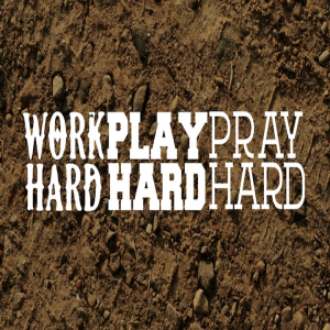 Work Hard, Play Hard, Pray Hard - Freedom