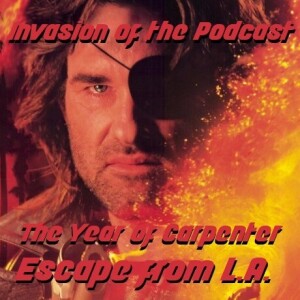 Ep. 362 - The Year of Carpenter: Escape from L.A. (1996)!