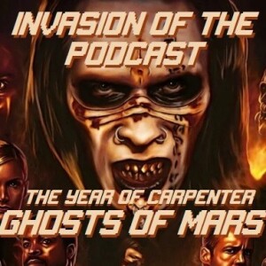 Ep. 370 - The Year of Carpenter: Ghosts of Mars (2001)!