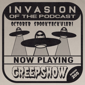 Ep. 205 - Creepshow(s)!