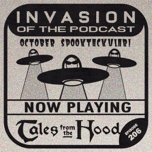 Ep. 206 - Tales from the Hood!