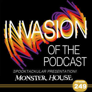 Ep. 249 - Monster House!