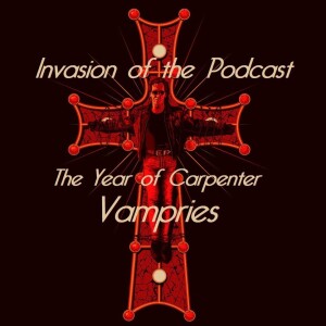 Ep. 365 - The Year of Carpenter: Vampires (1998)!