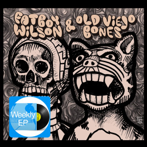 EP 28: Fatboy Wilson & Old Viejo Bones - "Preparing for the Apocalypse"