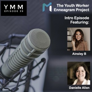 Episode 39: The Youth Worker Enneagram Project