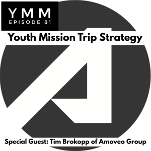 Episode 81: Youth Mission Trip Strategy