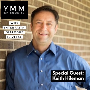 Episode 30: Why Interfaith Dialogue is Vital