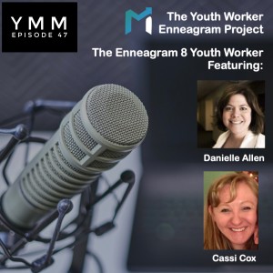 Episode 47: The Enneagram 8 Youth Worker