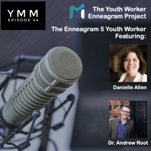 Episode 44: The Enneagram 5 Youth Worker