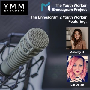 Episode 41: The Enneagram 2 Youth Worker