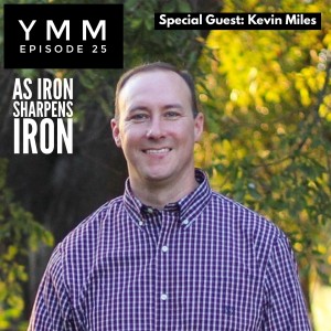Episode 25: As Iron Sharpens Iron