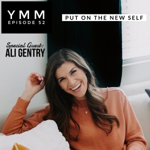 Episode 52: Put On The New Self