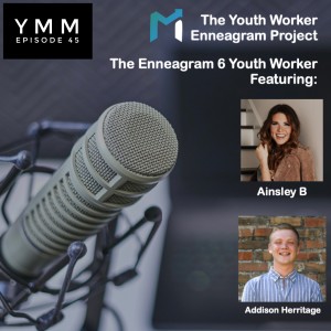 Episode 45: The Enneagram 6 Youth Worker