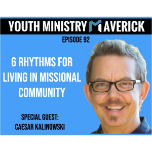 Episode 92: 6 Rhythms For Living in Missional Community