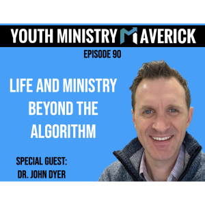 Episode 90: Life and Ministry Beyond the Algorithm