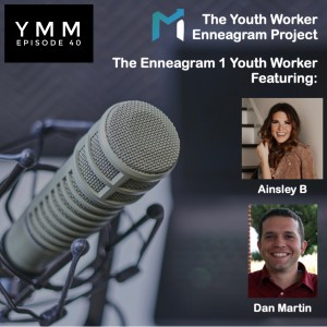 Episode 40: The Enneagram 1 Youth Worker