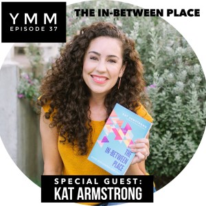 Episode 37: The In-Between Place with Kat Armstrong