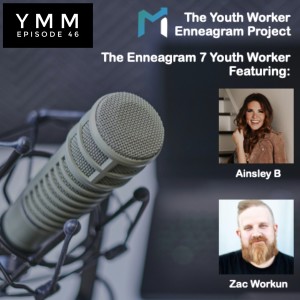 Episode 46: The Enneagram 7 Youth Worker