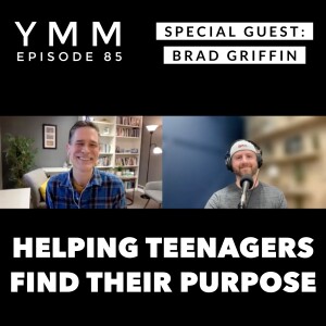 Episode 85: Helping Teenagers Find Their Purpose