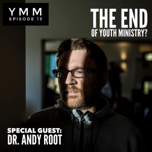Episode 13: The End of Youth Ministry?