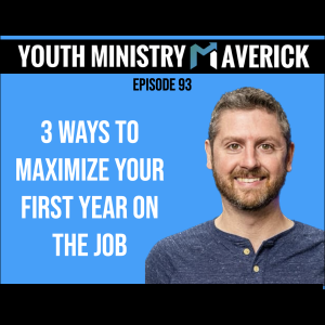 Episode 93: 3 Ways To Maximize Your First Year On The Job