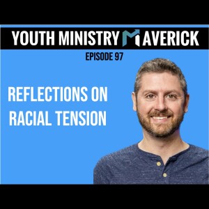 Episode 97: Reflections on Racial Tension