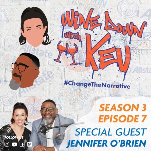 Wine Down with Kev: Season 3, Episode 7: Jennifer O‘Brien