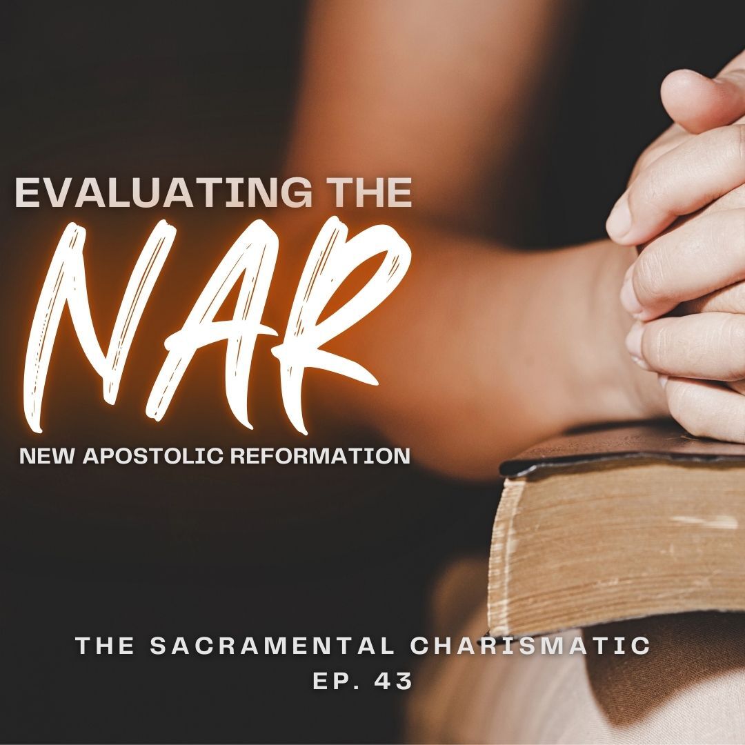 Ep 43: Evaluating the New Apostolic Reformation