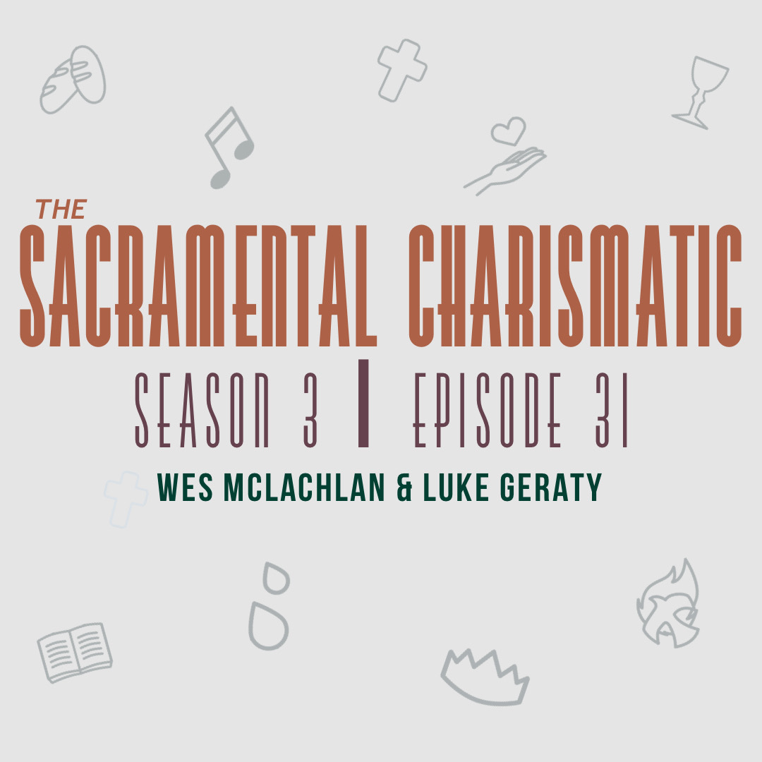 Ep 31: A Sacramental Charismatic Approach to Scripture