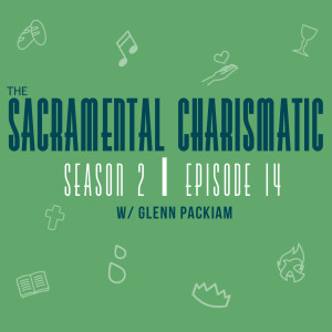 Ep 14: Sacramental Reality w/ Glenn Packiam