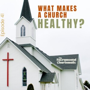 Ep 41: What Makes a Church Healthy?