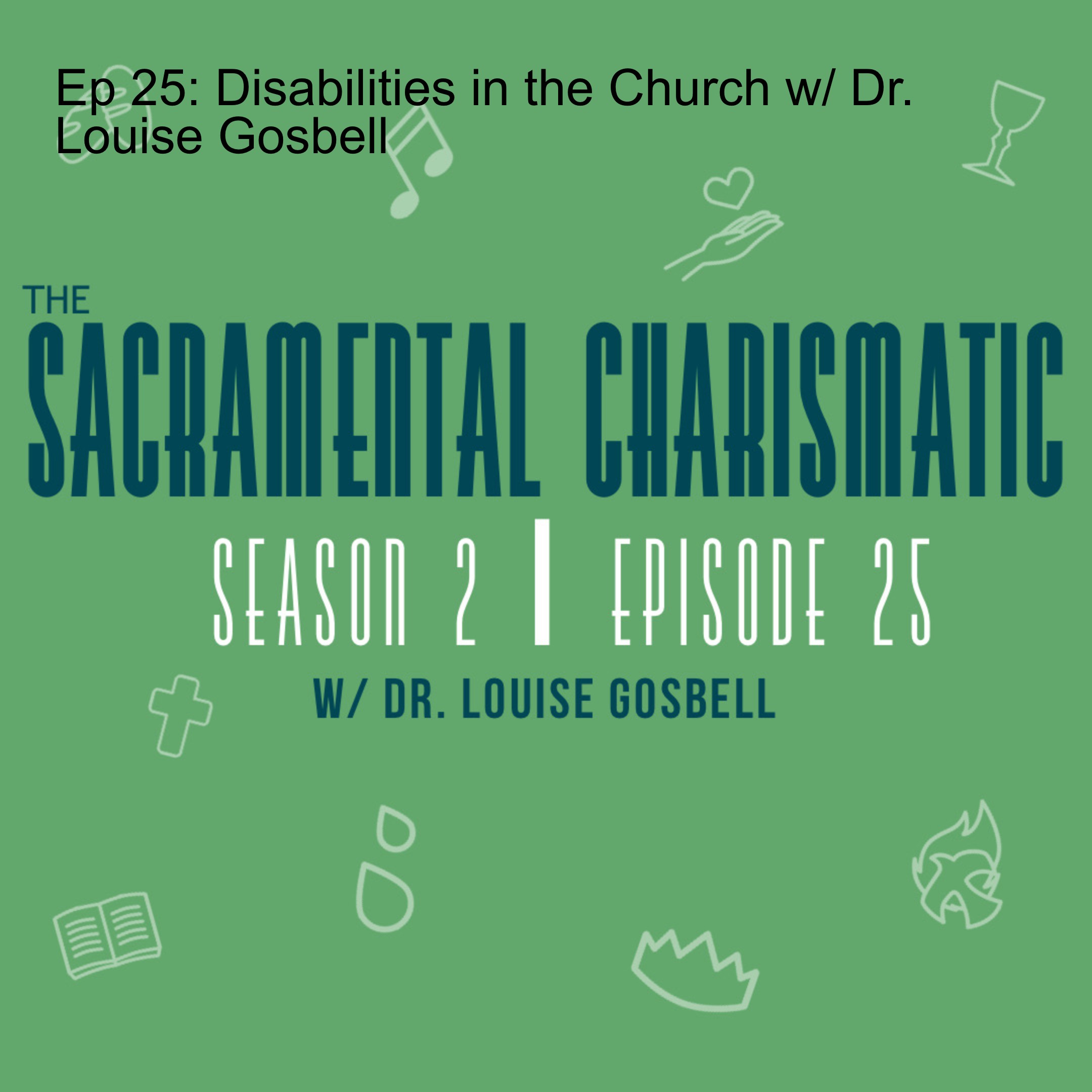 Ep 25: Disabilities in the Church w/ Dr. Louise Gosbell