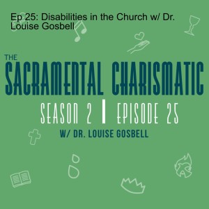 Ep 25: Disabilities in the Church w/ Dr. Louise Gosbell