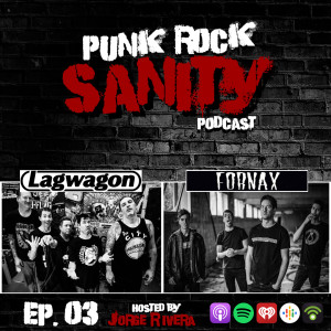 Punk Rock Sanity - Episodio #03 - Lagwagon / Fornax