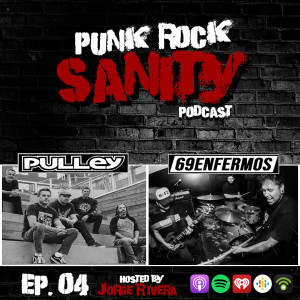 Punk Rock Sanity - Episodio #04 - Pulley / 69 Enfermos