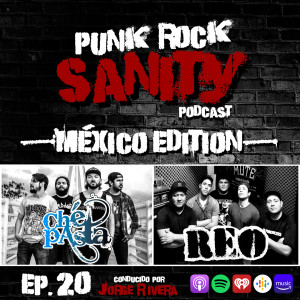 Punk Rock Sanity - Episodio #20 - Ché Pasta / REO