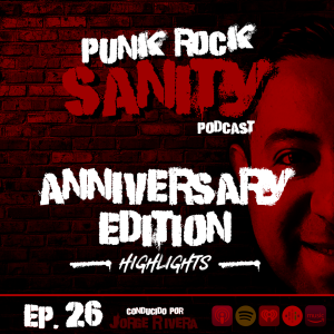 Punk Rock Sanity - Episodio #26 - Anniversary Edition / Highlights