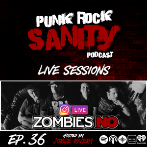 Punk Rock Sanity - Episodio #36 - Zombies NO - Instagram Live Sessions