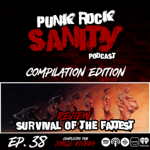 Punk Rock Sanity - Episodio #38 - Review: Survival of the Fattest