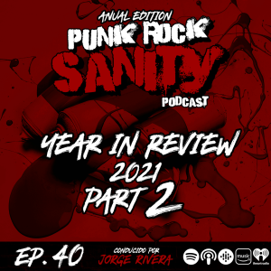 Punk Rock Sanity - Episodio #40 - Year in Review 2021 - Part 2