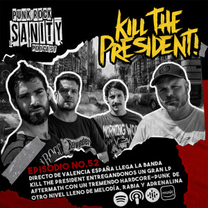 Punk Rock Sanity - Episodio #52 - Kill The President!