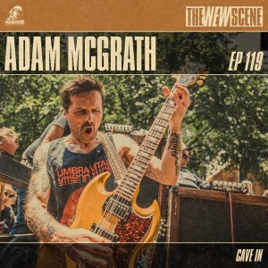 Episode 119: Adam McGrath of Cave In