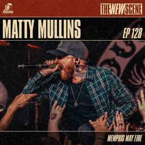 Episode 128: Matty Mullins of Memphis May Fire