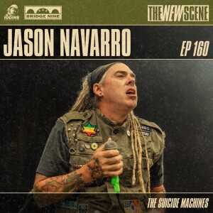 Episode 160: Jason Navarro of The Suicide Machines