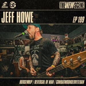 Episode 199: Jeff Howe of Horsewhip / Reversal of Man / Combatwoundedveteran