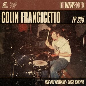 Episode 235: Colin Frangicetto of This Day Forward / Circa Survive