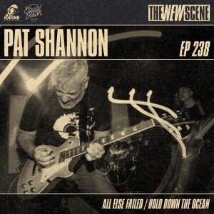 Episode 238: Pat Shannon of All Else Failed / Hold Down The Ocean + Artist Spotlight: In Transit