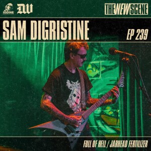 Episode 239: Sam DiGristine of Full of Hell / Jarhead Fertilizer