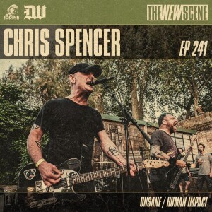 Episode 241: Chris Spencer of Unsane / Human Impact